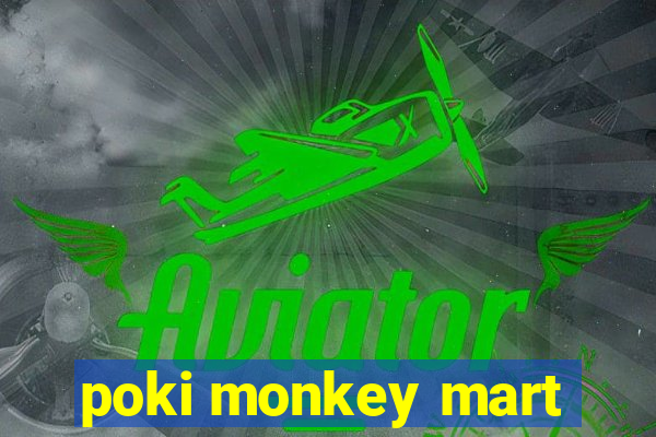 poki monkey mart